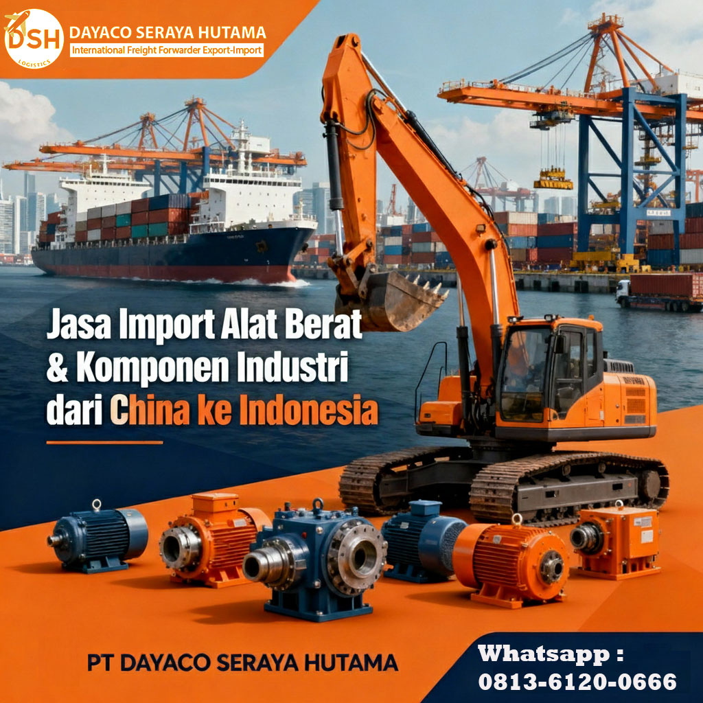 Jasa Import Alat Berat & Komponen Industri dari China ke Indonesia