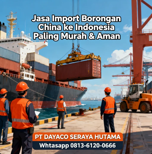 Jasa Import Borongan China ke Indonesia Paling Murah & Aman