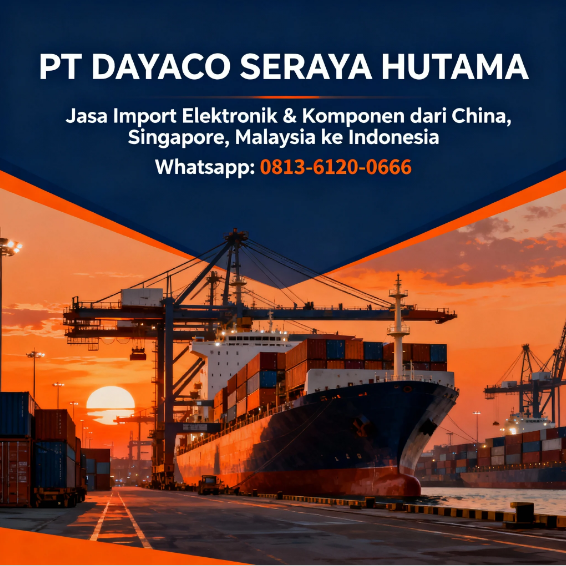 Jasa Import Elektronik & Komponen dari China, Singapore, Malaysia ke Indonesia