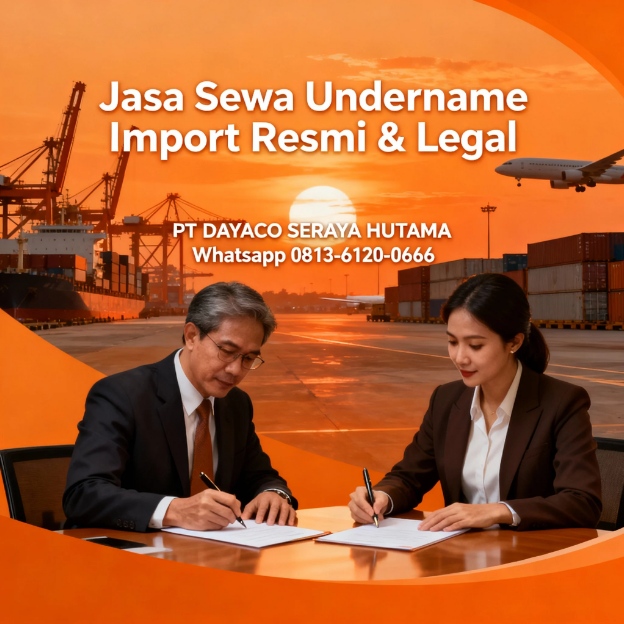 Jasa Sewa Undername Import Resmi & Legal untuk Semua Jenis Barang